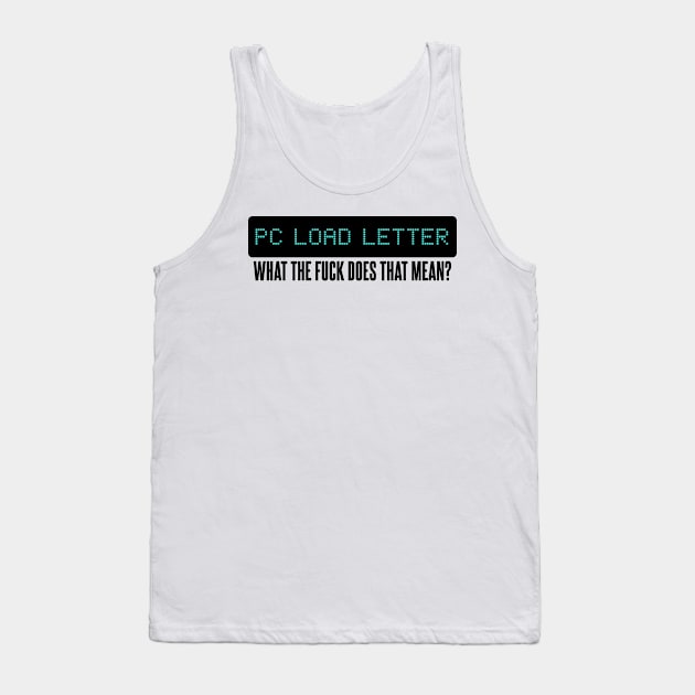 PC Load Letter Tank Top by Meta Cortex